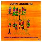 JOHN LINDBERG Trilogy Of Works For Eleven Instrumentalists album cover