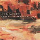 JOHN PATITUCCI Songs, Stories & Spirituals album cover