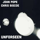 JOHN POPE John Pope & Chris Biscoe : Unforseen album cover