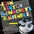 JOHN SANTOS John Santos & The Machete Ensemble : Machete album cover