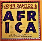 JOHN SANTOS John Santos & The Machete Ensemble ,With Rebeca Mauleón, Steve Turre, Armando Peraza, Orestes Vilato : Africa Vol 1 album cover