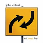 JOHN SCOFIELD This Meets That album cover