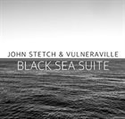 JOHN STETCH John Stetch & Vulneraville : Black Sea Suite album cover