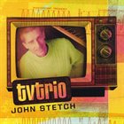 JOHN STETCH TV Trio album cover
