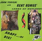 JOHN TCHICAI Adapt...or Die ! (with Rent Romus' Lords of Outland) album cover