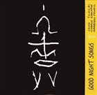 JOHN TCHICAI John Tchicai /Charlie Kohlhase : Good Night Songs album cover