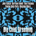JOHN TCHICAI John Tchicai / Garrison Fewell / Tino Tracanna / Paolino Dalla Porta / Massimo Manzi : Big Chief Dreaming album cover