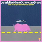 JOHN TCHICAI Willi The Pig : Live At The Willisau Jazz Festival album cover