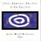 JOHN WOLF BRENNAN Text, Context, Co-Text & Co-Co-Text album cover