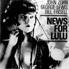 JOHN ZORN John Zorn / George Lewis / Bill Frisell ‎: News For Lulu album cover