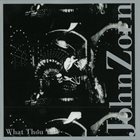 JOHN ZORN What Thou Wilt album cover