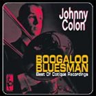 JOHNNY COLÓN Boogaloo Bluesman (Best Of Cotique Recordings) album cover