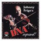 JOHNNY FRIGO Johnny Frigo's DNA Exposed! album cover