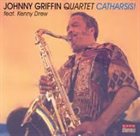 JOHNNY GRIFFIN Johnny Griffin Quartet Feat. Kenny Drew : Catharsis! album cover