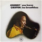 JOHNNY GRIFFIN You Leave Me Breathles album cover