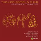 JOHNNY GRIFFITH (SAXOPHONE) Johnny Griffith Quintet : The Lion, Camel & Child album cover