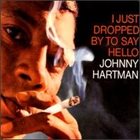 JOHNNY HARTMAN I Just Dropped by to Say Hello album cover