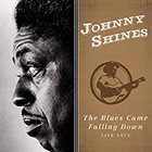 JOHNNY SHINES The Blues Came Falling Down - Live 1973 album cover
