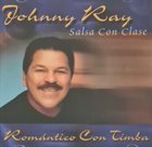 JOHNNY ZAMOT (JOHNNY RAY) Johnny Ray / Salsa Con Clase : Romantico Con Timba album cover