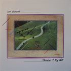 JON DURANT Three If By Air album cover