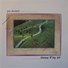 JON DURANT Three If By Air album cover