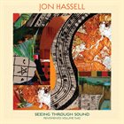 JON HASSELL Seeing Through Sound : Pentimento Volume Two album cover