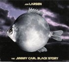 JON LARSEN The Jimmy Carl Black Story album cover