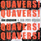 JON LUNDBOM Quavers! Quavers! Quavers! Quavers! album cover