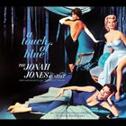 JONAH JONES The Jonah Jones Quartet : A Touch Of Blue / Styled By Jonah Jones album cover