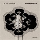 JONAS CAMBIEN Jonas Cambien Trio : We Must Mustn't We album cover