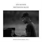 JONATHAN BATISTE Beethoven Blues (Batiste Piano Series, Vol. 1) album cover
