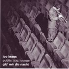 JOO KRAUS Public Jazz Lounge : Gib' Mir Die Nacht album cover