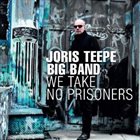 JORIS TEEPE We Take No Prisoners album cover