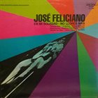 JOSÉ FELICIANO En Mi Soledad * No Llores Más (aka José Feliciano) album cover