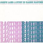 JOSEPH F. LAMB A Study In Classic Ragtime album cover