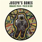 JOSEPH'S BONES Nomadic Pulse / Pulse in Dub album cover