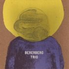 JOSH BERMAN Bererberg Trio (BERman / ERb / LonBERG-Holm) album cover