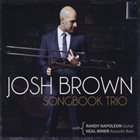 JOSH BROWN Songbook Trio (feat. Randy Napoleon & Neal Miner) album cover