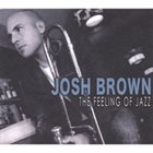 JOSH BROWN The Feeling of Jazz album cover