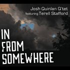 JOSH QUINLAN Josh Quinlan Q'tet (feat. Terell Stafford) : In from Somewhere album cover