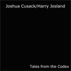JOSHUA CUSACK Joshua Cusack, Harry Josland : Tales From the Codex album cover