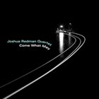 JOSHUA REDMAN Come What May album cover