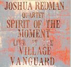 JOSHUA REDMAN Spirit Of The Moment (Live At The Village Vanguard) album cover