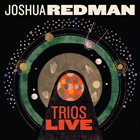 JOSHUA REDMAN — Trios Live album cover