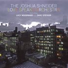 JOSHUA SHNEIDER The Joshua Shneider Love Speaks Orchestra album cover