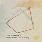 JOZEF DUMOULIN Jozef Dumoulin & Lidlboj : Live In Neerpelt album cover