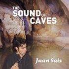 JUAN SAIZ The Sound of the Caves album cover