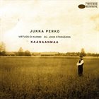 JUKKA PERKO Jukka Perko / Virtuosi Di Kuhmo Dir. John Storgårds ‎: Kaanaanmaa album cover