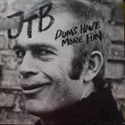 JUKKA TOLONEN JTB : Dum's Have More Fun album cover