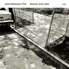 JULIA HÜLSMANN Sooner And Later album cover